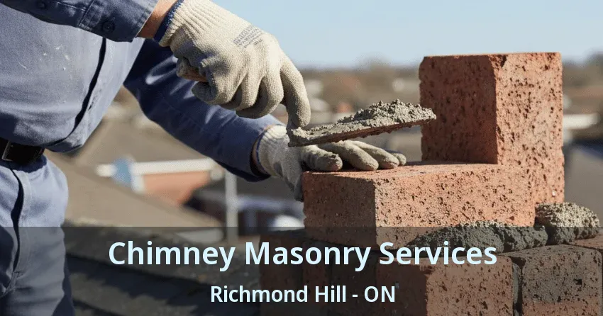 Chimney Masonry Services Richmond Hill - ON