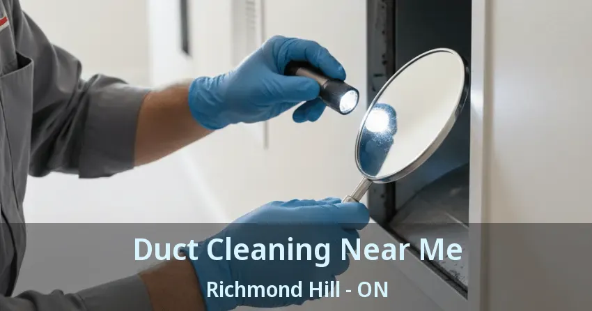 Duct Cleaning Near Me Richmond Hill - ON