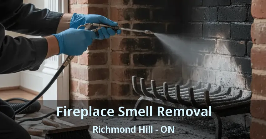 Fireplace Smell Removal Richmond Hill - ON