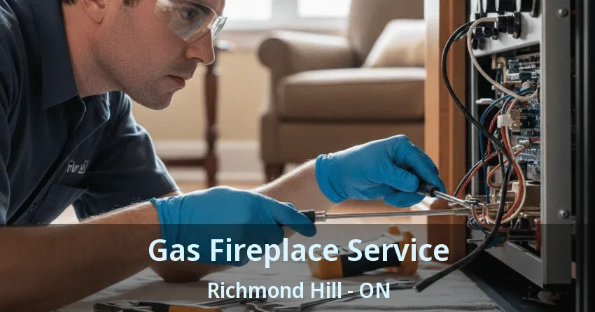 Gas Fireplace Service Richmond Hill - ON