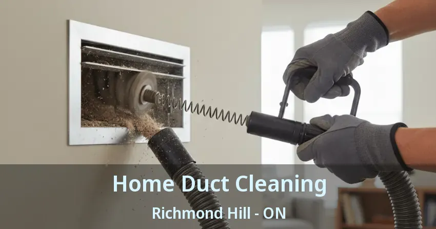 Home Duct Cleaning Richmond Hill - ON