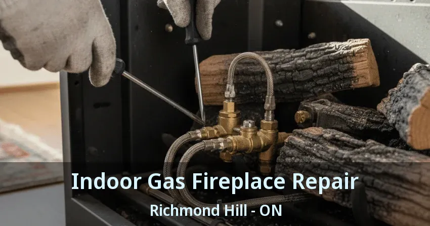 Indoor Gas Fireplace Repair Richmond Hill - ON